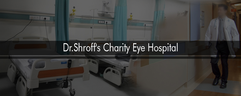 Dr.Shroff's Charity Eye Hospital 